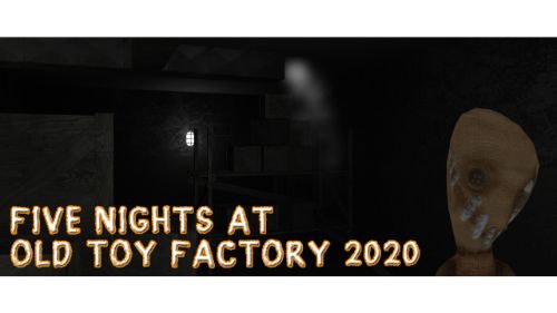 FIVE NIGHTS AT OLD TOY FACTORY 2020